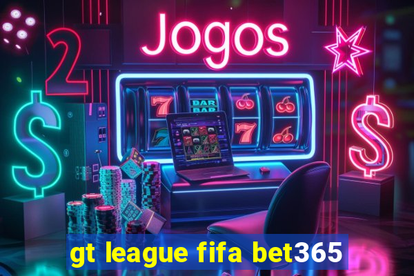 gt league fifa bet365